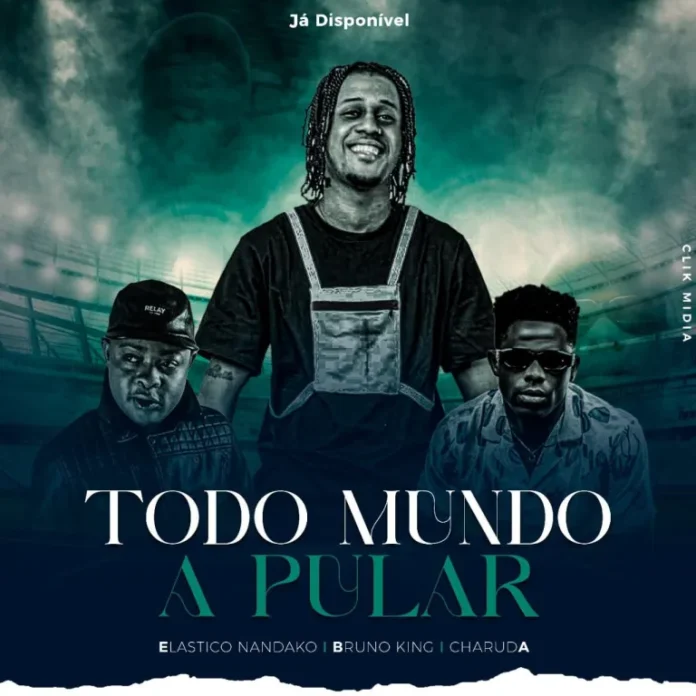 Elastico Nandako ft. Bruno King & Charuda – Todo Mundo A Pular
