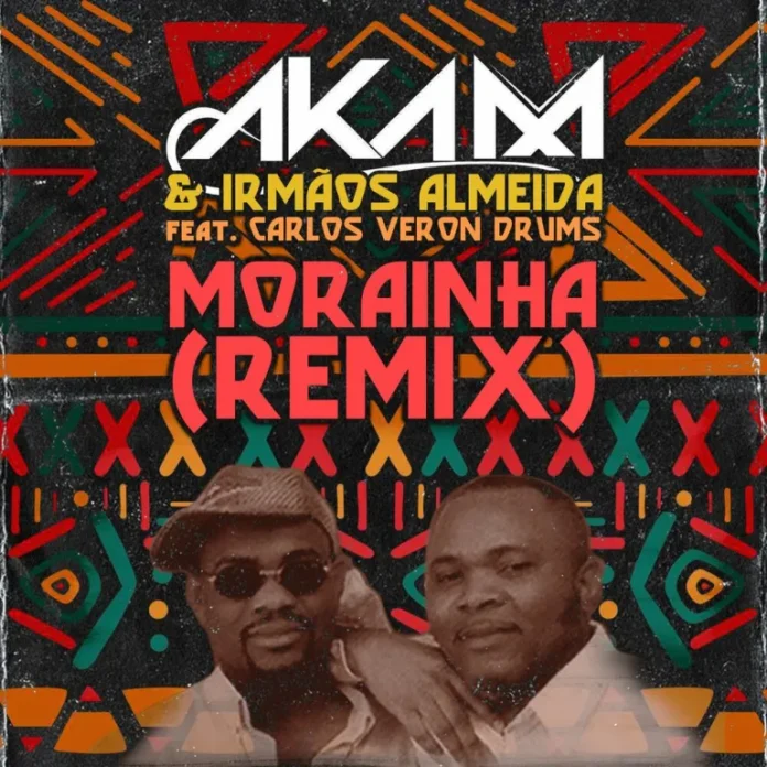 Dj Aka-M ft. Irmãos Almeida & Carlos Veron Drums – Morainha (Remix)