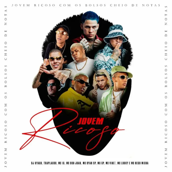Jovem Ricoso – Mc IG, TrapLaudo, MC Ryan SP, MC Nego Micha, DJ Hyago, Mc GP, Mc Don Juan, Mc Vine7, MC LUUKY Jovem Ricoso – Mc IG, TrapLaudo, MC Ryan SP, MC Nego Micha, DJ Hyago, Mc GP, Mc Don Juan, Mc Vine7, MC LUUKY