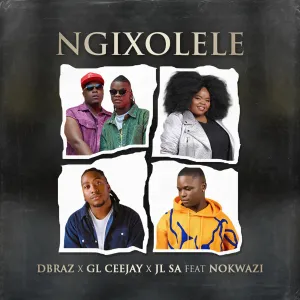 D’Braz – Ngixolele ft GL_Ceejay, JL SA & Nokwazi D’Braz – Ngixolele ft GL_Ceejay, JL SA & Nokwazi