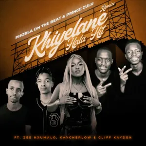 Phobla on the beat & Prince Zulu – Khiyelane Hala Hit (The Double P) (Remix) (feat. Zee Nxumalo, Cliff kayden & KayCherlow) Phobla on the beat & Prince Zulu – Khiyelane Hala Hit (The Double P) (Remix) (feat. Zee Nxumalo, Cliff kayden & KayCherlow)