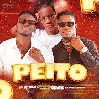 As Tropas feat. Daniel Macoriano EspalhaoBeat & Líder Aguinaldo - Peito As Tropas feat. Daniel Macoriano EspalhaoBeat & Líder Aguinaldo - Peito