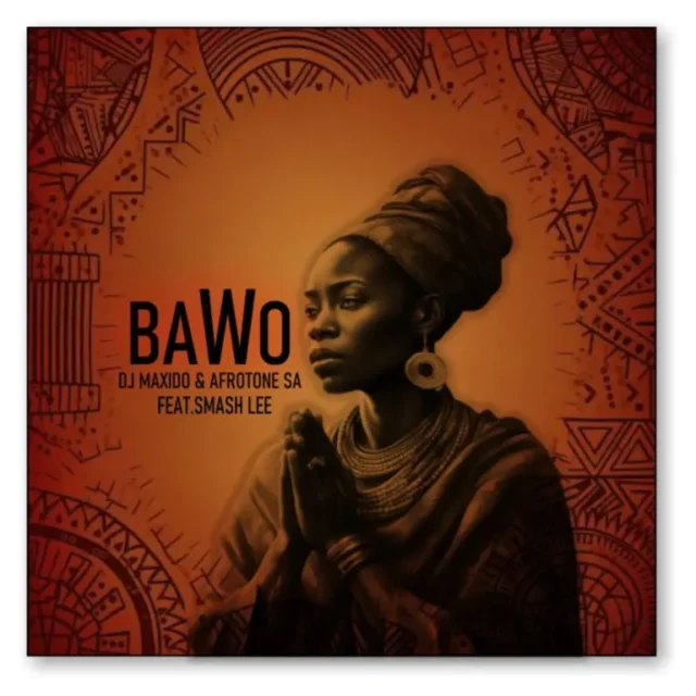 DJ Maxido & Afrotone SA – Bawo (feat. Smash lee) DJ Maxido & Afrotone SA – Bawo (feat. Smash lee)