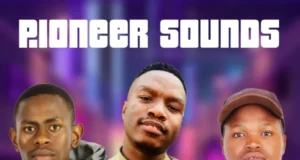 Deep Saints, Tee_Xmusiq & Spux – Pioneer Sounds EP Deep Saints, Tee_Xmusiq & Spux – Pioneer Sounds EP