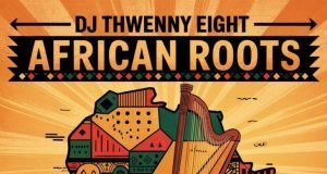 Dj Thwenny Eight – African Roots Album Dj Thwenny Eight – African Roots Album