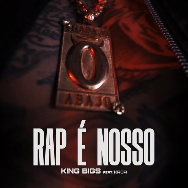 King Bigs ft. Kroa – O Rap é Nosso King Bigs ft. Kroa – O Rap é Nosso