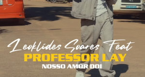 Leoklides Soares ft Professor Lay_Nosso Amor Dói (Vídeo Oficial)