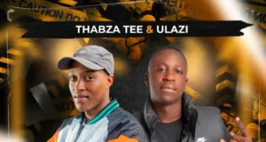 Thabza Tee & uLazi – AYEYE Thabza Tee & uLazi – AYEYE