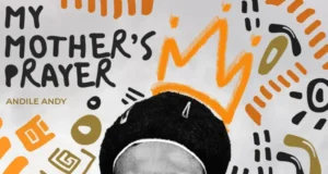 AndileAndy – My Mother’s Prayer (Album) AndileAndy – My Mother’s Prayer (Album)