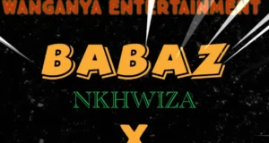 Babaz – Nkhwiza ft Dj Cobra (Prod. Cobra) Babaz - Nkhwiza ft Dj Cobra (Prod. Cobra)