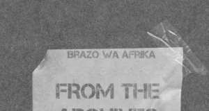 Brazo Wa Afrika – From The Archives (Album) Brazo Wa Afrika – From The Archives (Album)
