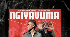 CALVIN MANGENA FT. CHILLMASTER – NGIYAVUMA CALVIN MANGENA FT. CHILLMASTER – NGIYAVUMA
