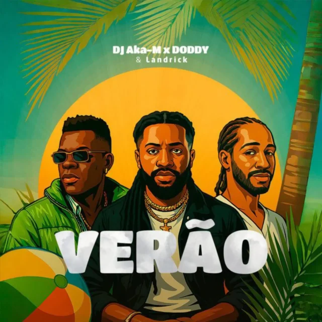 DJ Aka M ft. DODDY & Landrick – Verão