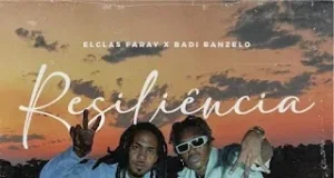 Elclas Faray feat. BadiBanzelo – Resiliência Elclas Faray feat. BadiBanzelo – Resiliência