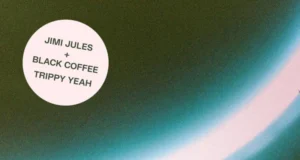 Jimi Jules e Black Cofee – Trippy Yeah Jimi Jules e Black Cofee – Trippy Yeah
