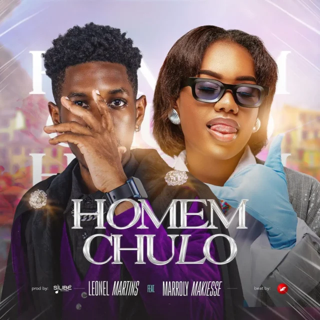 Leonel Martins ft. Marroly Makiese – Homem Chulo