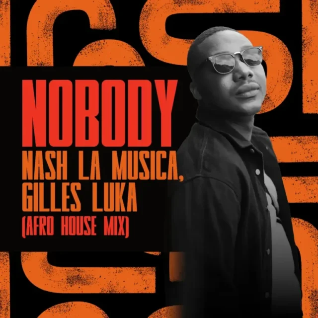 Nash La Musica & Gilles Luka – Nobody (Afro House Mix) Nash La Musica & Gilles Luka – Nobody (Afro House Mix)