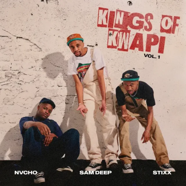 Nvcho, Sam Deep & Stixx – Kings Of Kwapi Vol. 1