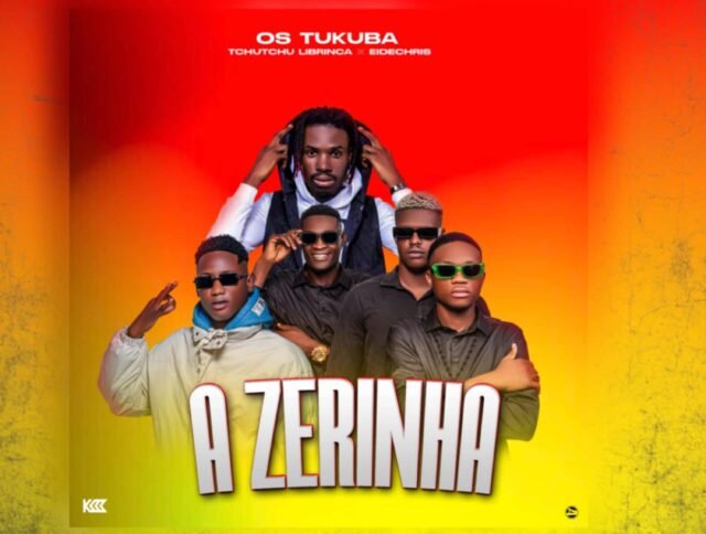 Os Tukuba ft. Tchutchu Librinca – A Zerinha