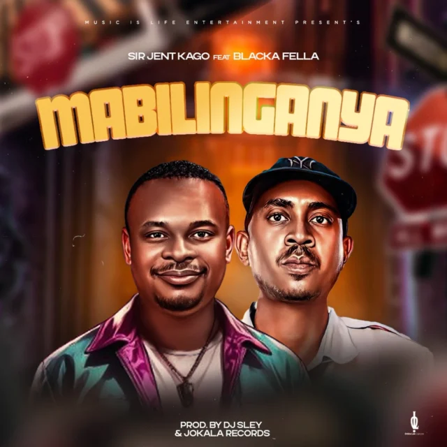 Sir Jent Kago - Mabilinganya ft Blacka Fella (Prod. Dj Sley & Jokala Records)