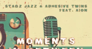Stagz Jazz, Adhesive Twins & Aion – Moments In Between EP Stagz Jazz, Adhesive Twins & Aion – Moments In Between EP