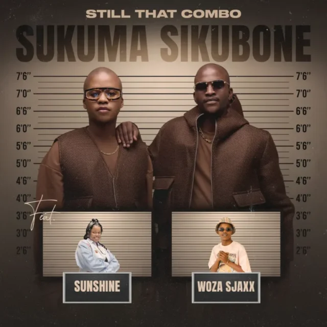 Still That Combo – Sukuma Sikubone (feat. Sunshine & Woza Sjax)
