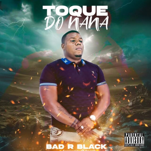Bad R Black – Toque do Nana