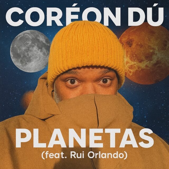 Coréon Dú ft. Rui Orlando – Planetas