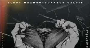DONATOR CALVINS FT. ELROY MBAMBO – MA GO FASTER DONATOR CALVINS FT. ELROY MBAMBO – MA GO FASTER