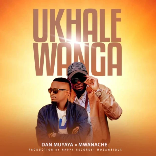 Dan Muyaya - Ukhale Wanga Ft Mwanache (Prod. Happy Records)