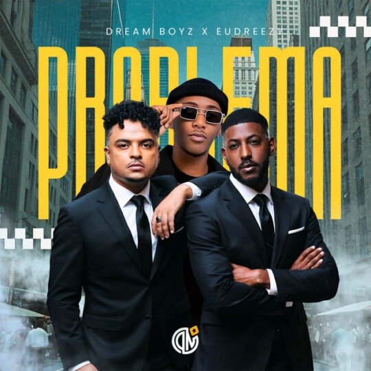 Dream Boyz ft. Eudreezy – Problema Dream Boyz ft. Eudreezy – Problema