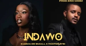 Kabza De Small – Indawo ft Thatohatsi, Mawhoo, Dj Maphorisa, Aymos, Tracy & Young Stunna Kabza De Small – Indawo ft Thatohatsi, Mawhoo, Dj Maphorisa, Aymos, Tracy & Young Stunna