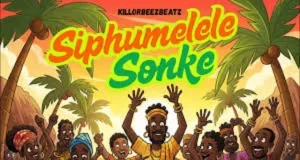 Killorbeezbeatz – Siphumelele Sonke Ft Simmy Mtalane Killorbeezbeatz – Siphumelele Sonke Ft Simmy Mtalane