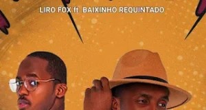 Liro Fox feat. Baixinho Requintado – Chuladora Liro Fox feat. Baixinho Requintado – Chuladora