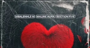 Mbalenhle M, Maline Aura & Section Five – Ulwembu Mbalenhle M, Maline Aura & Section Five – Ulwembu