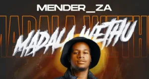 Mender_ZA – Madala Wethu (Album) Mender_ZA – Madala Wethu (Album)