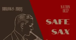 NAKSoul, Nation Deep & Biblow & Zirry – Safe Sax NAKSoul, Nation Deep & Biblow & Zirry – Safe Sax