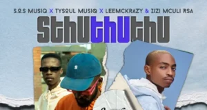 S.O.S Musiq, Tysoul MusiQ, Leemckrazy & Zizi Mculi RSA – Sthuthuthu S.O.S Musiq, Tysoul MusiQ, Leemckrazy & Zizi Mculi RSA – Sthuthuthu