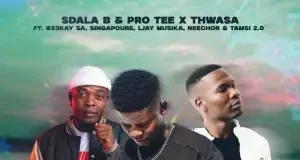 Sdala B x Pro Tee x Thwasa – Sowafezaamaphupho (feat. Ljay Musika, Neechor, Tamsi 2.0, B33Kay SA & Singapoure) Sdala B x Pro Tee x Thwasa – Sowafezaamaphupho (feat. Ljay Musika, Neechor, Tamsi 2.0, B33Kay SA & Singapoure)