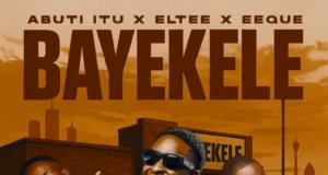 Abuti Itu, Eltee & EeQue – Bayekele Abuti Itu, Eltee & EeQue – Bayekele