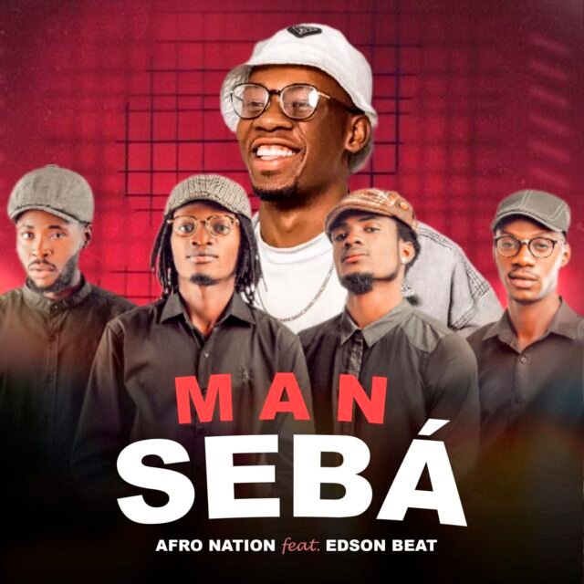 Afro Nation ft. Edson Beat – Man Sebá