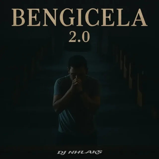 DJ Nhlaks – Bengicela 2.0