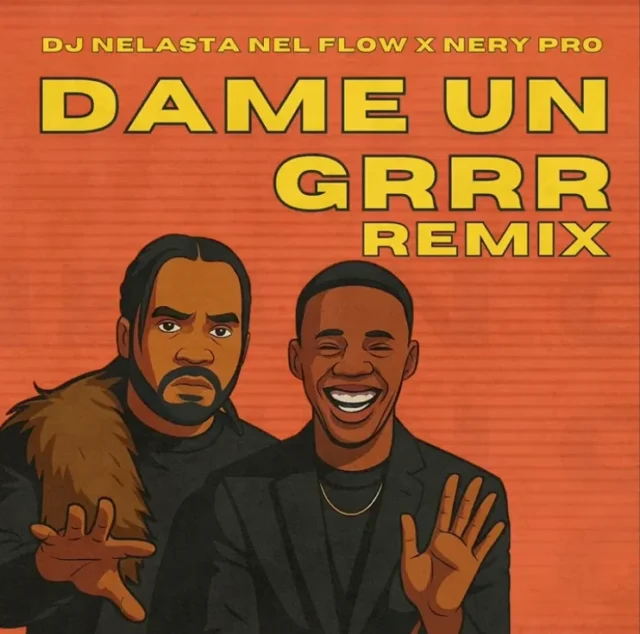 Dj Nelasta Nel Flow – Da Me Un Grrr ft. Nery Pro