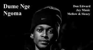 Don Edward, Jay Music & Mellow & Sleazy – Dume Nge Ngoma Don Edward, Jay Music & Mellow & Sleazy – Dume Nge Ngoma