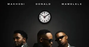 Donald, Mawelele & Makhosi – Take your time Donald, Mawelele & Makhosi – Take your time