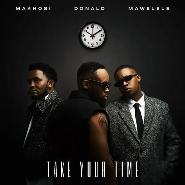 Donald, Mawelele & Makhosi – Take your time