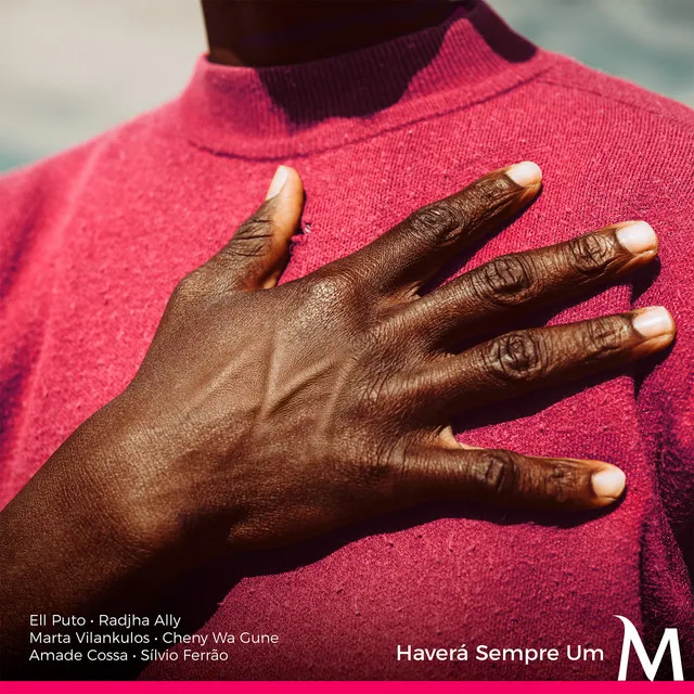 Ellputo – Haverá Sempre um M (feat. Radjha Ally, Marta Vilanculos, Cheny Wa Gune, Amade Cossa & Silvio Ferão) Ellputo – Haverá Sempre um M (feat. Radjha Ally, Marta Vilanculos, Cheny Wa Gune, Amade Cossa & Silvio Ferão)