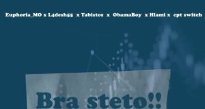 Euphoria MO – Bra Steto!! ft ObamaBoy, L4desh 55, Tabistos, CPT Switch & Hlami Euphoria MO – Bra Steto!! ft ObamaBoy, L4desh 55, Tabistos, CPT Switch & Hlami