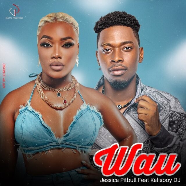 Jessica Pitbull ft. Dj Kalisboy – Wau