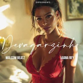 Malcom Beatz, Luana Rey - Devagarzinho Malcom Beatz, Luana Rey - Devagarzinho